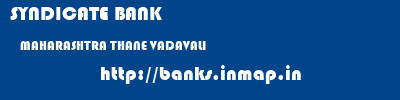 SYNDICATE BANK  MAHARASHTRA THANE VADAVALI   banks information 